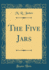 The Five Jars Classic Reprint