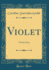 Violet: a Fairy Story (Classic Reprint)