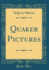 Quaker Pictures Classic Reprint