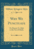 Why We Punctuate Or, Reason Vs Rule in the Use of Marks Classic Reprint