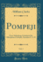 Pompeji, Vol 1 Erste Abtheilung, Enthaltend Die Ffentlichen Gebude, Anstalten U S W Classic Reprint
