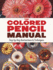 The Colored Pencil Manual: Step-By-Step Instructions and Techniques (Dover Art Instruction)
