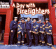A Day With Firefighters (Welcome Books: Hard Work)