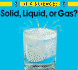 Solid, Liquid, Or Gas? (It's Science)