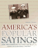 America's Popular Sayings: Over 1600 Expressions on Topics From Beauty to Money and Everything in Between