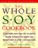 The Whole Soy Cookbook, 175 Delicious, Nutritious, Easy-to-Prepare Recipes Featuring Tofu, Tempeh, and Various Forms of Nature's Healthiest Bean