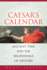 Csars Calendar: Ancient Time and the Beginnings of History