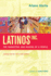 Latinos, Inc. the Marketing and Making of a People