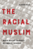The Racial Muslim-When Racism Quashes Religious Freedom