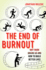 The End of Burnout-Why Work Drains Us and How to Build Better Lives