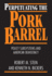 Perpetuating the Pork Barrel