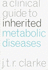 A Clinical Guide to Inherited Metabolic Diseases