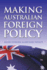 Making Australian Foreign Policy