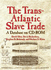 The Transatlantic Slave Trade (Book & Cd-Rom)