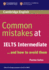 Common Mistakes at Ielts Intermediate: . and How to Avoid Them