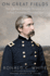 On Great Fields: the Life and Unlikely Heroism of Joshua Lawrence Chamberlain