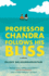 Professor Chandra Follows His Bliss: a Novel
