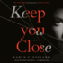 Keep You Close: a Novel