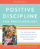 Positive Discipline for Preschoolers, Revised 4th Edition: for Their Early Years--Raising Children Who Are Responsible, Respectful, and Resourceful