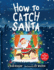 How to Catch Santa: a Christmas Book for Kids and Toddlers