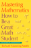 Mastering Mathematics: How to Be a Great Math Student (Wadsworth College Success)