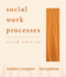 Social Work Processes (the Dorsey Series in Sociology)