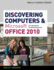 Discovering Computers & Microsoft Office 2010: a Fundamental Combined Approach