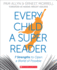Every Child a Super Reader: 7 Strengths to Open a World of Possible