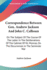 Correspondence Between Gen. Andrew Jackson and John C. Calhoun: on the Subject of the Course of the Latter in the Deliberations of the Cabinet of Mr. Monroe, on the Occurrences in the Seminole War