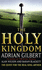 The Holy Kingdom: Quest for the Real King Arthur
