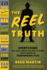 The Reel Truth Everything You Didn't Know You Need to Know About Making an Independent Film