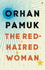 The Red-Haired Woman: Orhan Pamuk