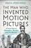 The Man Who Invented Motion Pictures