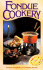 Fondue Cookery (Cooks in a Hurry S. )