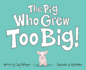 The Pig Who Grew Too Big