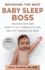 Becoming the Next Baby Sleep Boss: Teaching Your Baby How to Thrive Through the Day and Sleep Through the Night (Baby Basics, 0-12 Months)