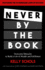 Never By the Book: Overcome Obstacles to Build a Life of Wealth and Fulfillment