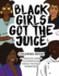 Black Girls Got the Juice: Coloring Book