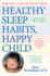 Healthy Sleep Habits, Happy Child, 5th Edition: a New Step-By-Step Guide for a Good Night's Sleep