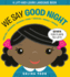 We Say Good Night (a Lift and Learn Language Book)