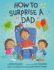 How to Surprise a Dad: a Book for Dads and Kids (How to Series)