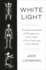 White Light: the Elemental Role of Phosphorus-in Our Cells, in Our Food, and in Our World