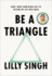 Be a Triangle: How I Went From Being Lost to Getting My Life Into Shape