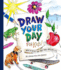 Draw Your Day for Kids! : How to Sketch and Paint Your Amazing Life