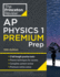 Princeton Review Ap Physics 1 Premium Prep, 10th Edition: 5 Practice Tests + Complete Content Review + Strategies & Techniques (2024) (College Test Preparation)