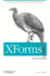 Xforms Essentials: Gathering and Managing Xml Information