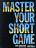 Master Your Short Game