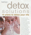 Detox Solutions: 14 Plans to Detox Your Life