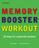 The Memory Booster Workout: 10 Steps to a Powerful Memory