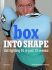 Box Into Shape: Get Fighting Fit in Just Twelve Weeks